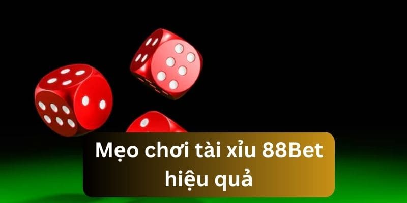 Mẹo chơi tài xỉu 88bet