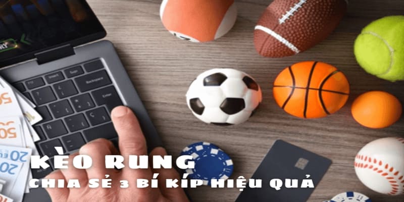 Bí kíp chơi kèo rung hiệu quả