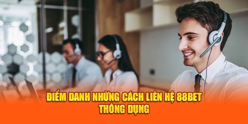 Các cách liên hệ 88bet thông dụng