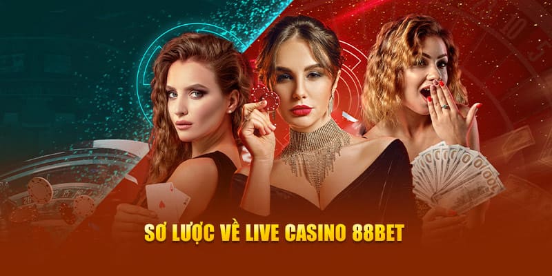 giới thiệu tổng quan về sảnh game live casino 88bet